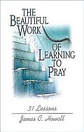 The Beautiful Work of Learning to Pray