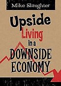 Upside Living in A Downside Economy