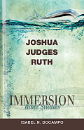 Immersion Bible Studies: Joshua, Judges, Ruth