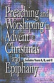 Preaching and Worshiping in Advent, Christmas, and Epiphany - eBook [ePub]
