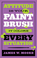 Attitude is Your Paintbrush