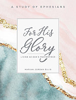For His Glory - Women's Bible Study Participant Workbook