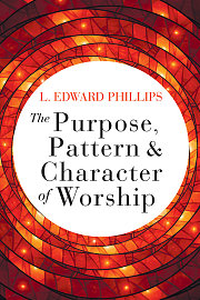 The Purpose, Pattern, and Character of Worship