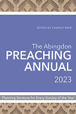 The Abingdon Preaching Annual 2023